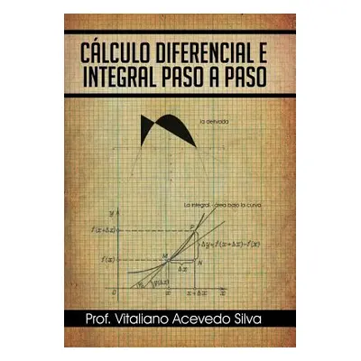 "Calculo Diferencial E Integral Paso a Paso" - "" ("Silva Vitaliano Acevedo")