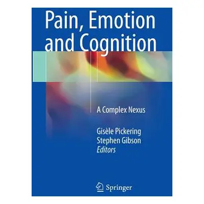 "Pain, Emotion and Cognition: A Complex Nexus" - "" ("Pickering Gisle")