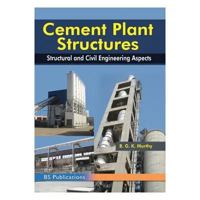 "Cement Plant Structures: Structural and Civil Engineering Aspects" - "" ("Murthy B. G. K.")