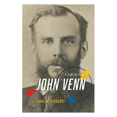 "John Venn: A Life in Logic" - "" ("Verburgt Lukas M.")