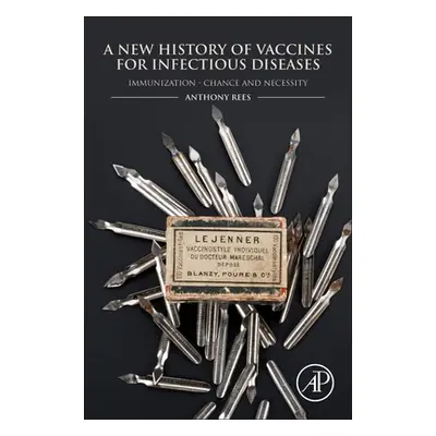 "A New History of Vaccines for Infectious Diseases: Immunization - Chance and Necessity" - "" ("