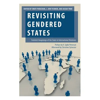 "Revisiting Gendered States: Feminist Imaginings of the State in International Relations" - "" (