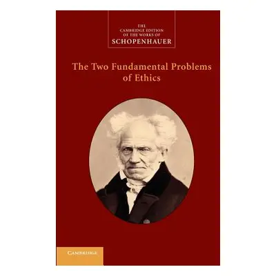 "The Two Fundamental Problems of Ethics" - "" ("Schopenhauer Arthur")