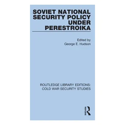 "Soviet National Security Policy Under Perestroika" - "" ("Hudson George E.")