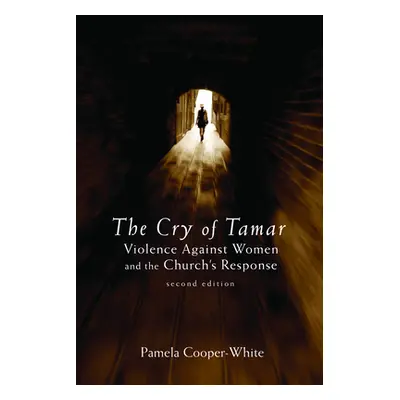 "The Cry of Tamar: Violence Against Women and the Church's Response, Second Edition" - "" ("Coop