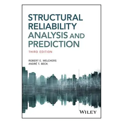 "Structural Reliability Analysis and Prediction" - "" ("Melchers Robert E.")