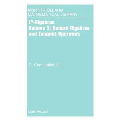 "Banach Algebras and Compact Operators: Volume 2" - "" ("Constantinescu Corneliu")