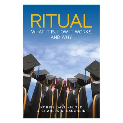 "Ritual: What It Is, How It Works, and Why" - "" ("Davis-Floyd Robbie")