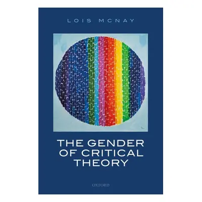 "The Gender of Critical Theory: On the Experiential Grounds of Critique" - "" ("McNay Lois")