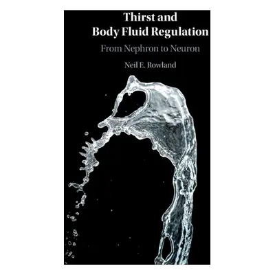 "Thirst and Body Fluid Regulation" - "" ("Rowland Neil E.")