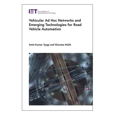 "Vehicular Ad Hoc Networks and Emerging Technologies for Road Vehicle Automation" - "" ("Tyagi A