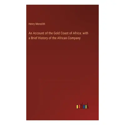 "An Account of the Gold Coast of Africa: with a Brief History of the African Company" - "" ("Mer