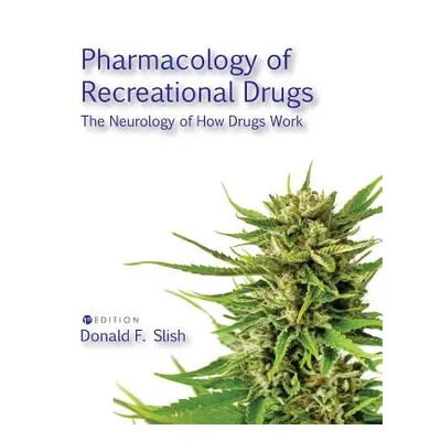 "Pharmacology of Recreational Drugs: The Neurology of How Drugs Work" - "" ("Slish Donald F.")