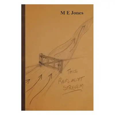 "This Refluent Stream" - "" ("Jones M. E.")