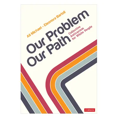 "Our Problem, Our Path: Collective Antiracism for White People" - "" ("Michael Ali")