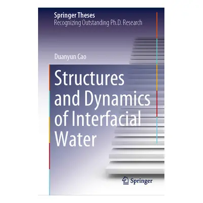 "Structures and Dynamics of Interfacial Water" - "" ("Cao Duanyun")