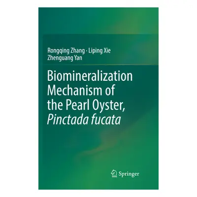 "Biomineralization Mechanism of the Pearl Oyster, Pinctada Fucata" - "" ("Zhang Rongqing")