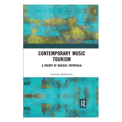 "Contemporary Music Tourism: A Theory of Musical Topophilia" - "" ("Bolderman Leonieke")