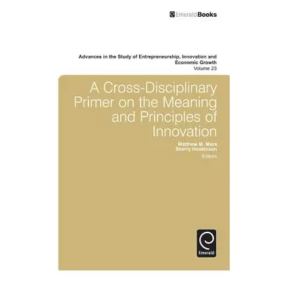 "A Cross- Disciplinary Primer on the Meaning of Principles of Innovation" - "" ("Mars Matthew M.