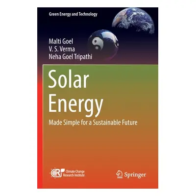 "Solar Energy: Made Simple for a Sustainable Future" - "" ("Goel Malti")