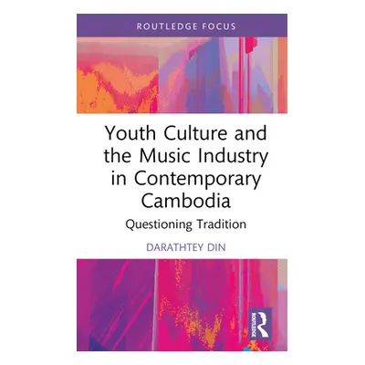 "Youth Culture and the Music Industry in Contemporary Cambodia: Questioning Tradition" - "" ("Di