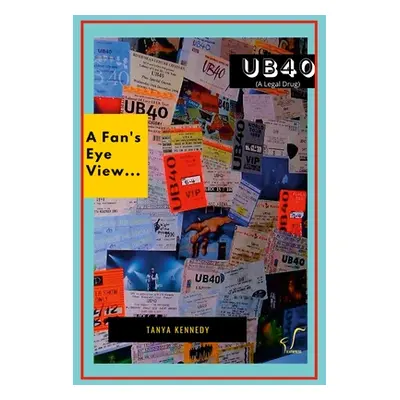 "UB40 (a legal drug): A Fan's Eye View" - "" ("Kennedy Tanya")