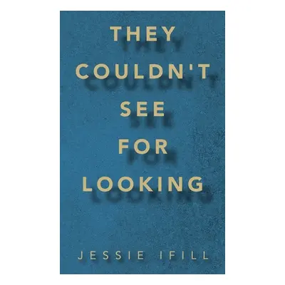 "They Couldn't See for Looking" - "" ("Ifill Jessie")