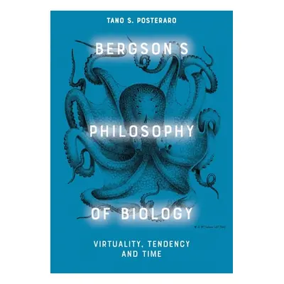 "Bergson's Philosophy of Biology: Virtual and the Vital" - "" ("S. Posteraro Tano")