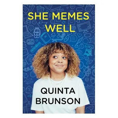 "She Memes Well: Essays" - "" ("Brunson Quinta")