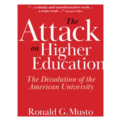 "The Attack on Higher Education: The Dissolution of the American University" - "" ("Musto Ronald