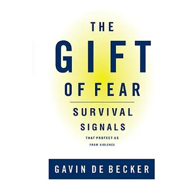 "The Gift of Fear: Survival Signals That Protect Us from Violence" - "" ("de Becker Gavin")