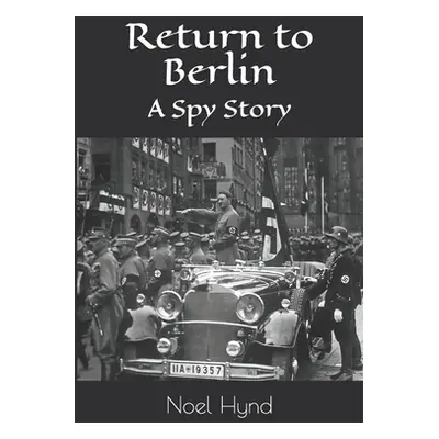 "Return to Berlin: A Spy Story" - "" ("Hynd Noel")