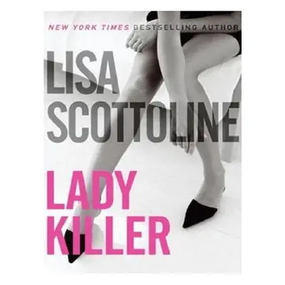 "Lady Killer" - "" ("Scottoline Lisa")