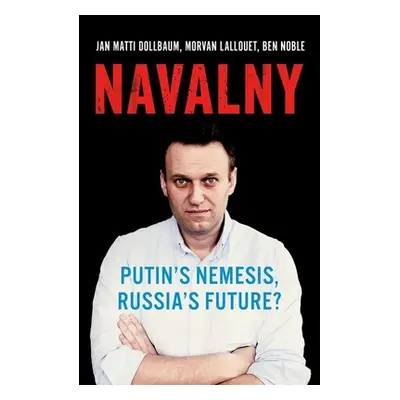 "Navalny: Putin's Nemesis, Russia's Future?" - "" ("Dollbaum Jan Matti")