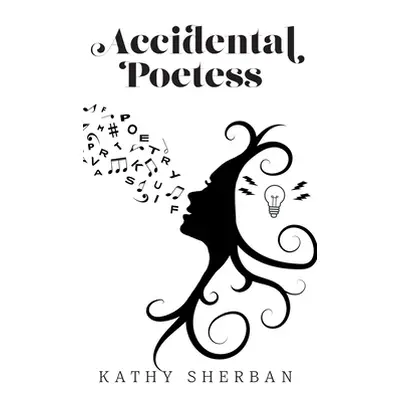 Accidental Poetess (Sherban Kathy)