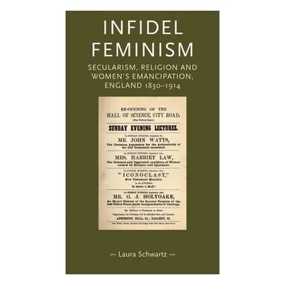 "Infidel Feminism: Secularism, Religion and Women's Emancipation, England 1830-1914" - "" ("Schw