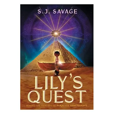 "Lily's Quest - Beyond the Thin Veil of Paralell Dimensions" - "" ("Savage S. J.")