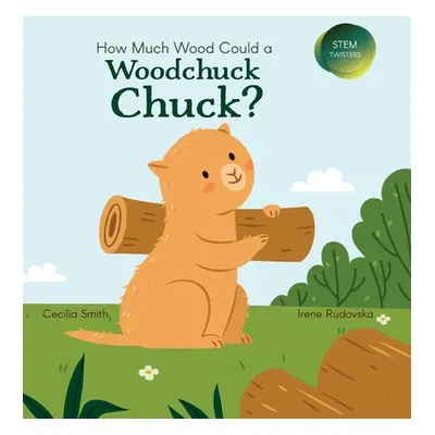 "How Much Wood Could a Woodchuck Chuck?" - "" ("Smith Cecilia")