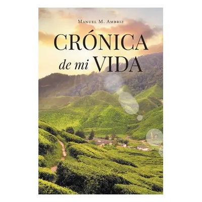 "Crnica de mi Vida" - "" ("Ambriz Manuel M.")