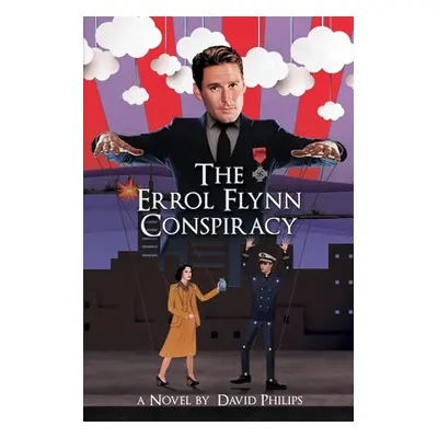 "The Errol Flynn Conspiracy" - "" ("Philips David")