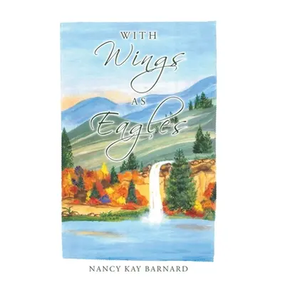 "With Wings as Eagles" - "" ("Barnard Nancy Kay")