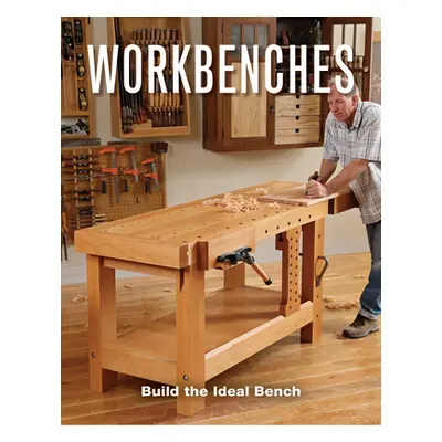 "Workbenches" - "" ("Editors of Fine Woodworking")