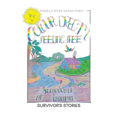 "Survivors of Trauma: Survivor's Stories" - "" ("Rasmussen Pamela Rose")