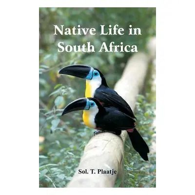 "Native Life in South Africa" - "" ("Plaatje Sol T.")