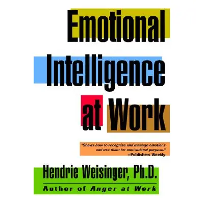 "Emotional Intelligence at Work" - "" ("Weisinger Hendrie")