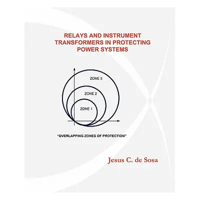 "Relays and Instrument Transformers in Protecting Power Systems" - "" ("De Sosa Jesus C.")