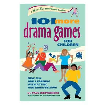 "101 More Drama Games for Children: New Fun and Learning with Acting and Make-Believe" - "" ("Ro