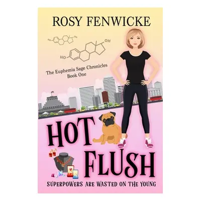 "Hot Flush: The Euphemia Sage Chronicles - Book 1" - "" ("Fenwicke Rosy")