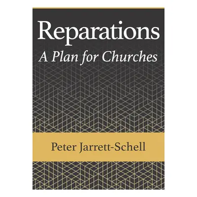 "Reparations: A Plan for Churches" - "" ("Jarrett-Schell Peter")