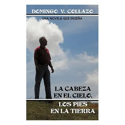 "La Cabeza En El Cielo, Los Pies En La Tierra" - "" ("Collazo Domingo V.")